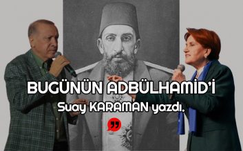 BUGÜNÜN ADBÜLHAMİD’İ