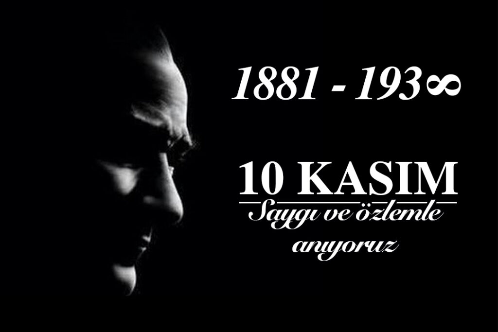 10 KASIM : ATATÜRK’Ü AN(LA)MA GÜNÜ